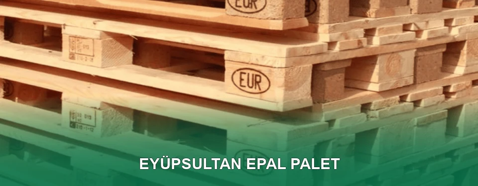 Eyüpsultan EPAL Palet Satışı