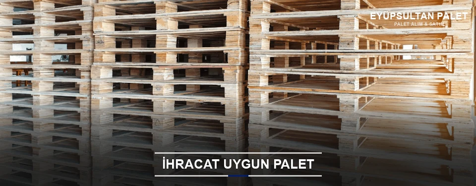 Eyüpsultan İhracat Ambalaj Paleti Eyüpsultan İhracat Ambalaj Paleti