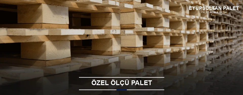 Eyüpsultan Projeye Özel Palet Eyüpsultan Projeye Özel Palet